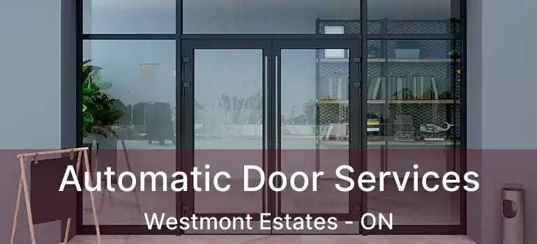 Automatic Door Services Westmont Estates - ON