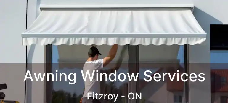 Awning Window Services Fitzroy - ON