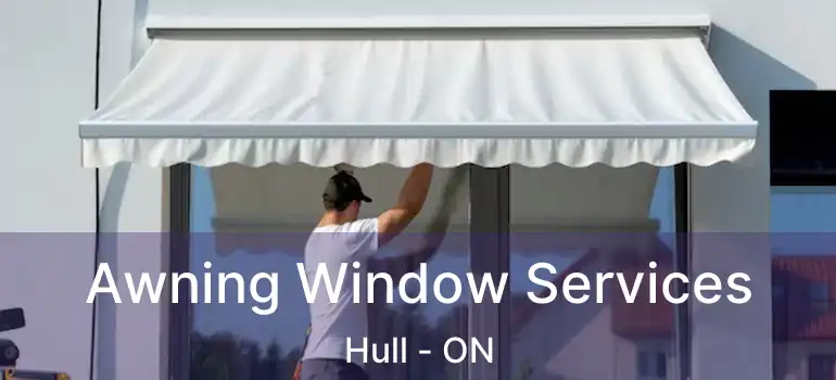 Awning Window Services Hull - ON
