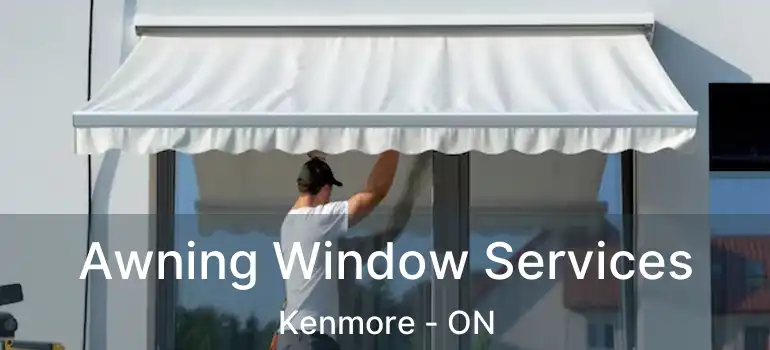 Awning Window Services Kenmore - ON