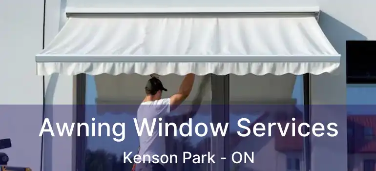 Awning Window Services Kenson Park - ON