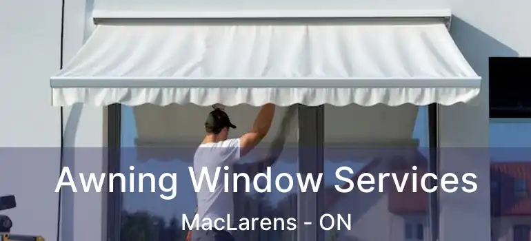 Awning Window Services MacLarens - ON