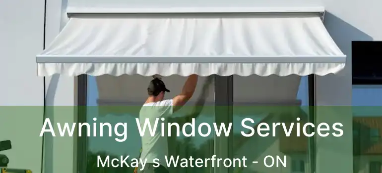 Awning Window Services McKay s Waterfront - ON