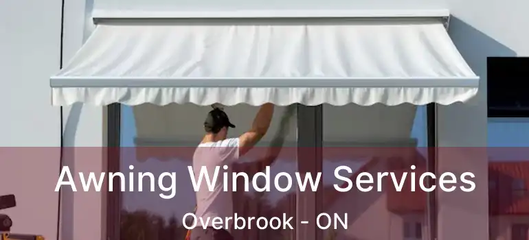 Awning Window Services Overbrook - ON