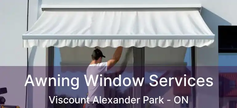 Awning Window Services Viscount Alexander Park - ON