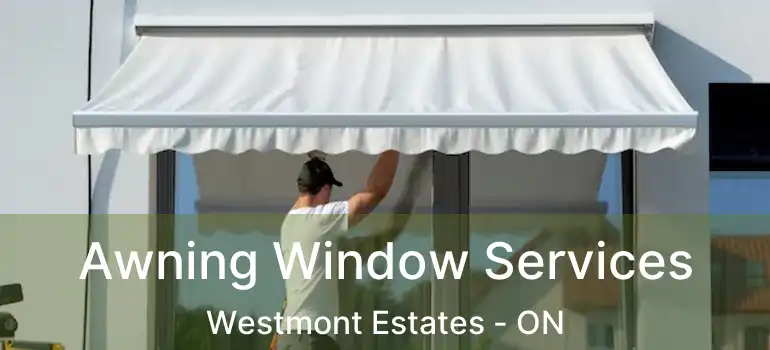 Awning Window Services Westmont Estates - ON