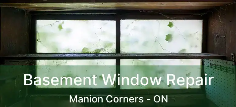 Basement Window Repair Manion Corners - ON