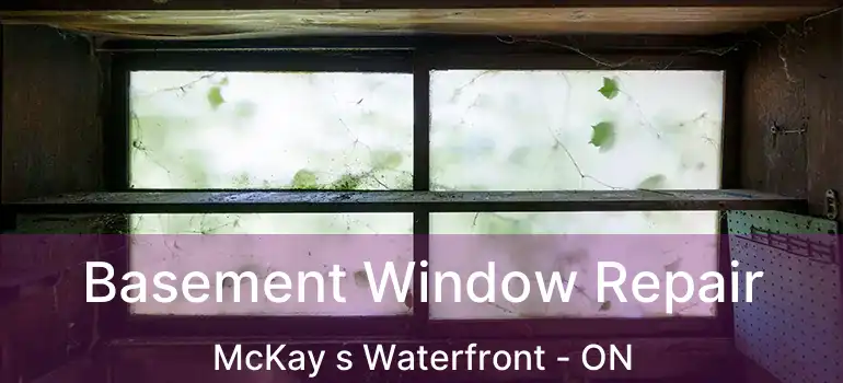  Basement Window Repair McKay s Waterfront - ON