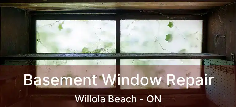 Basement Window Repair Willola Beach - ON