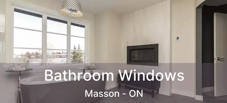 Bathroom Windows Masson - ON