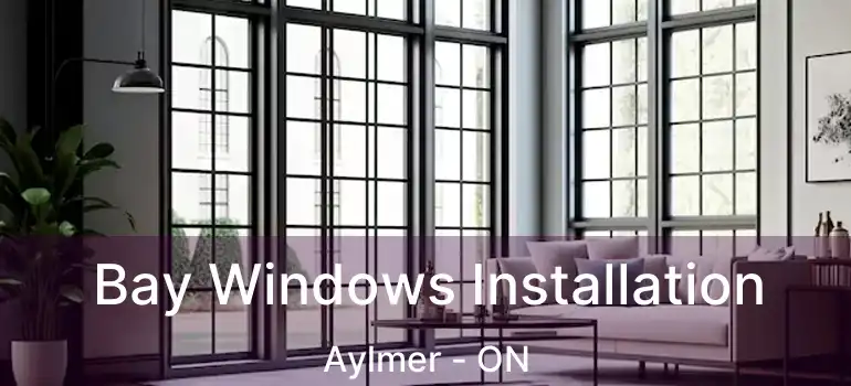 Bay Windows Installation Aylmer - ON