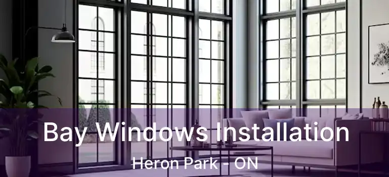 Bay Windows Installation Heron Park - ON