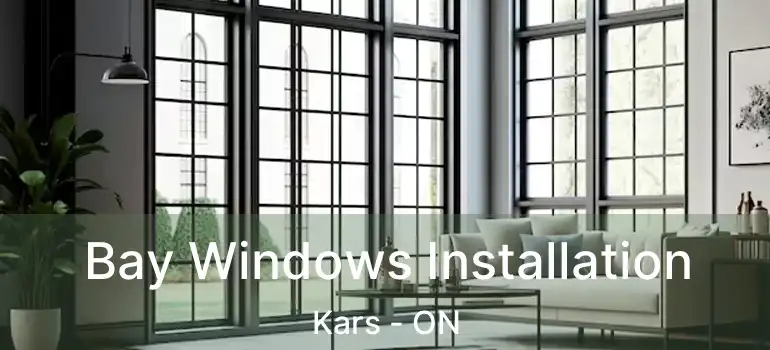 Bay Windows Installation Kars - ON
