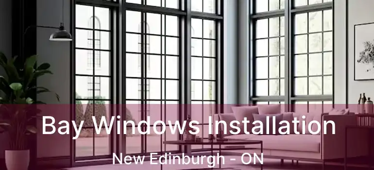 Bay Windows Installation New Edinburgh - ON