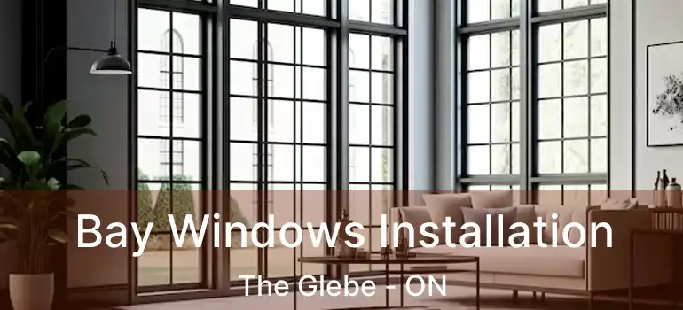 Bay Windows Installation The Glebe - ON