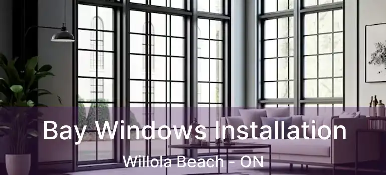 Bay Windows Installation Willola Beach - ON