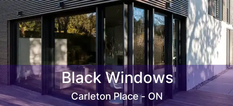 Black Windows Carleton Place - ON