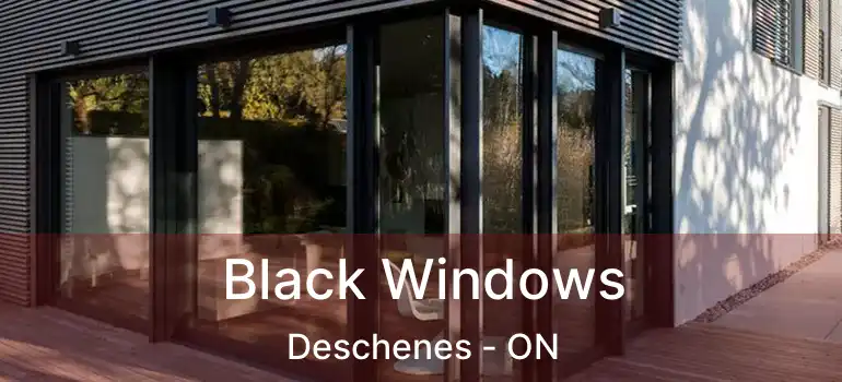 Black Windows Deschenes - ON