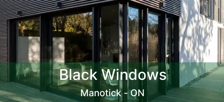  Black Windows Manotick - ON