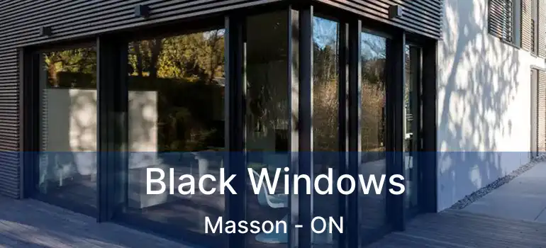 Black Windows Masson - ON