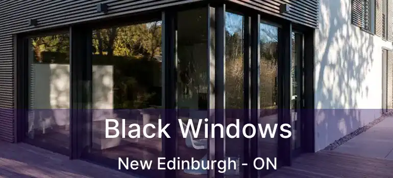 Black Windows New Edinburgh - ON
