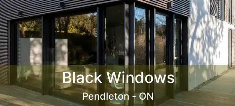 Black Windows Pendleton - ON