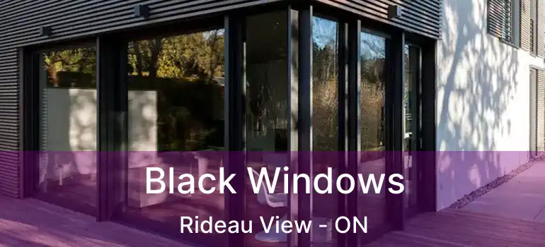 Black Windows Rideau View - ON