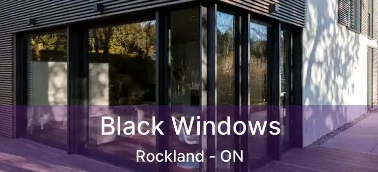 Black Windows Rockland - ON