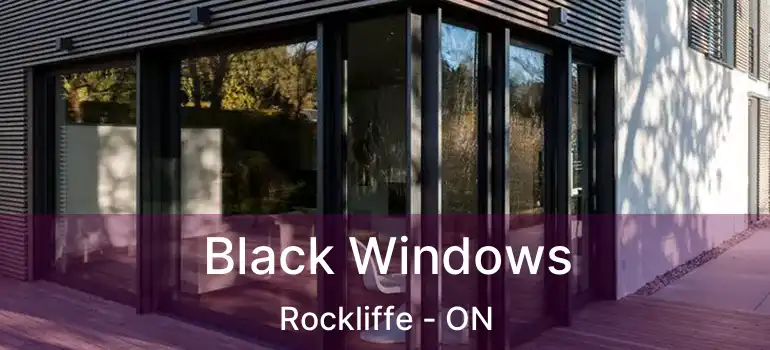 Black Windows Rockliffe - ON