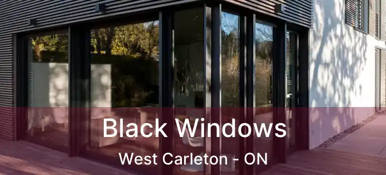Black Windows West Carleton - ON