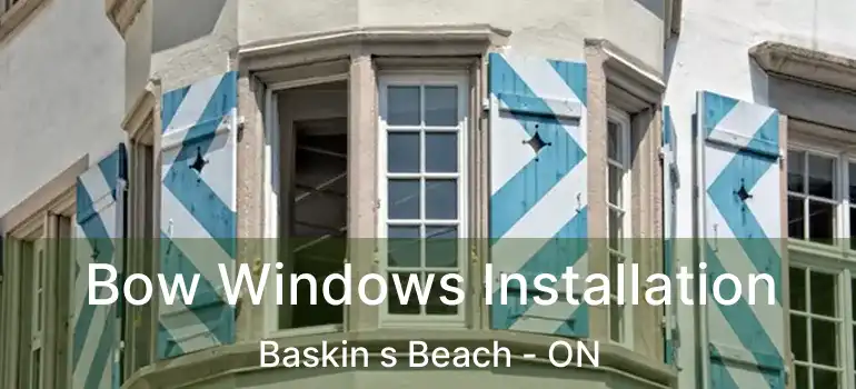 Bow Windows Installation Baskin s Beach - ON