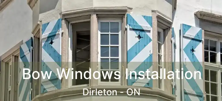 Bow Windows Installation Dirleton - ON