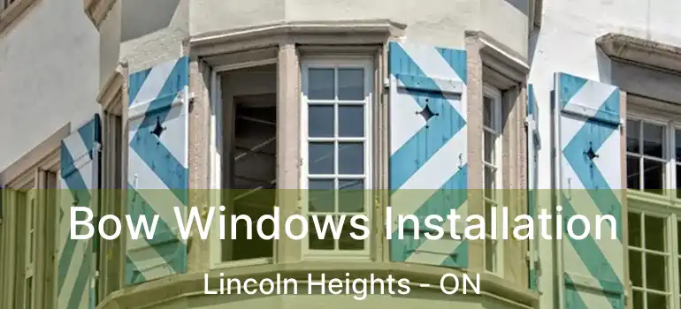 Bow Windows Installation Lincoln Heights - ON