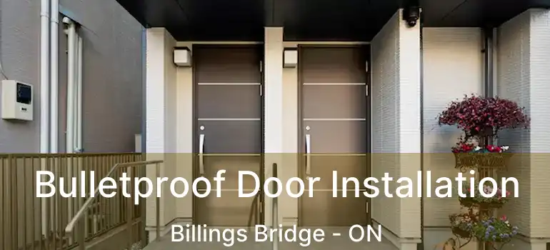 Bulletproof Door Installation Billings Bridge - ON