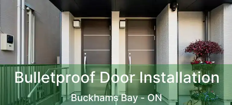  Bulletproof Door Installation Buckhams Bay - ON