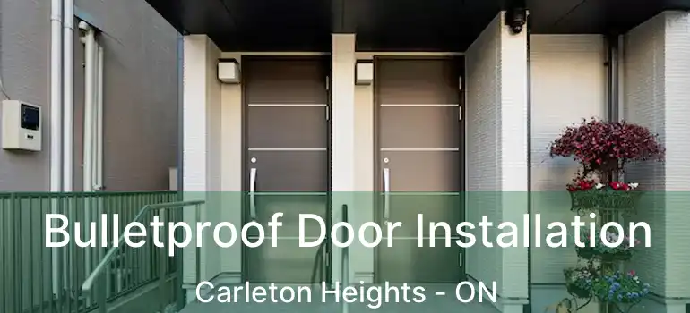  Bulletproof Door Installation Carleton Heights - ON