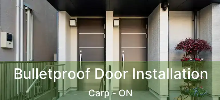  Bulletproof Door Installation Carp - ON