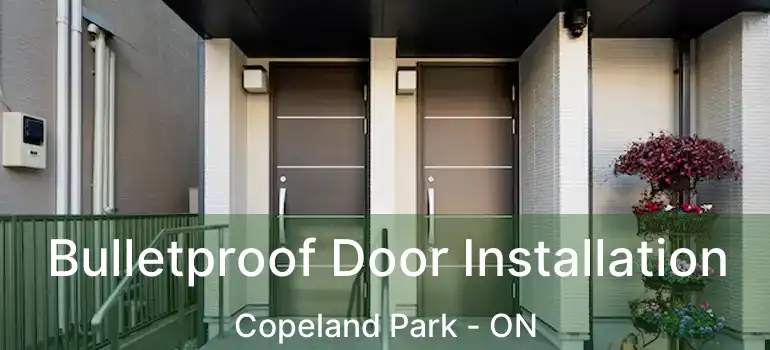  Bulletproof Door Installation Copeland Park - ON