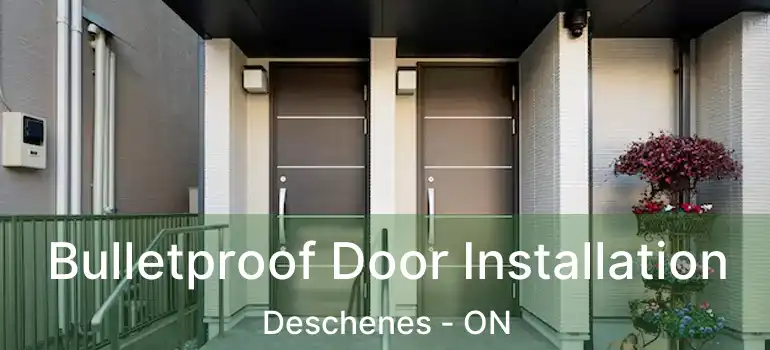  Bulletproof Door Installation Deschenes - ON