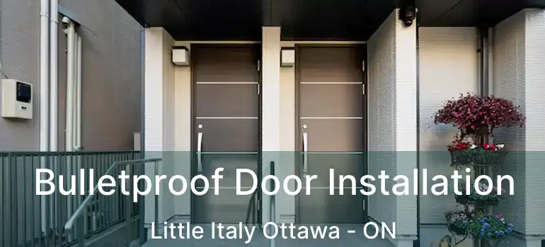  Bulletproof Door Installation Little Italy Ottawa - ON
