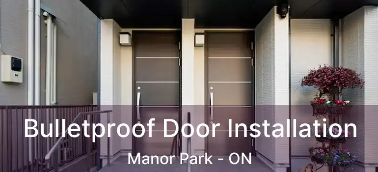 Bulletproof Door Installation Manor Park - ON