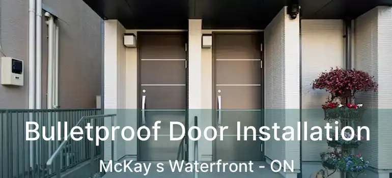  Bulletproof Door Installation McKay s Waterfront - ON