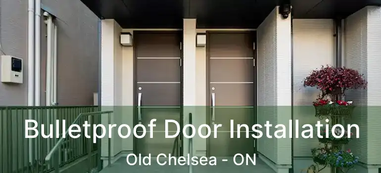  Bulletproof Door Installation Old Chelsea - ON