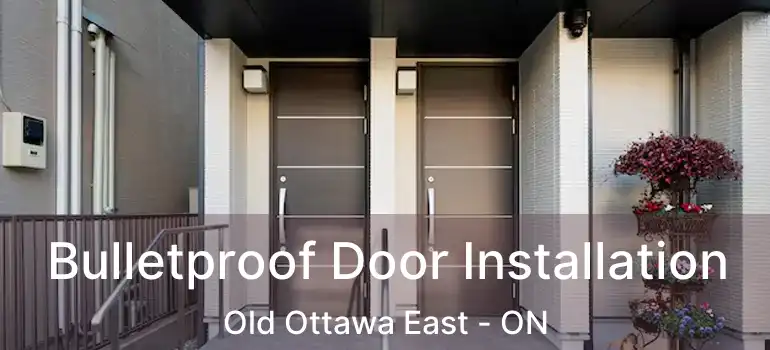 Bulletproof Door Installation Old Ottawa East - ON