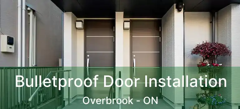  Bulletproof Door Installation Overbrook - ON