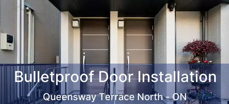  Bulletproof Door Installation Queensway Terrace North - ON