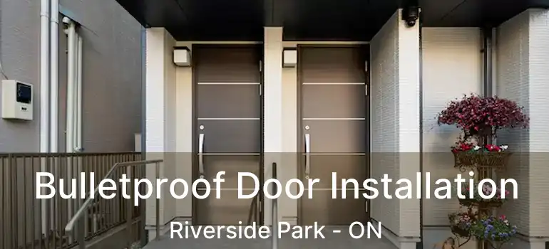 Bulletproof Door Installation Riverside Park - ON