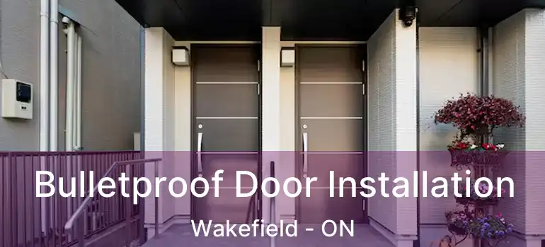  Bulletproof Door Installation Wakefield - ON