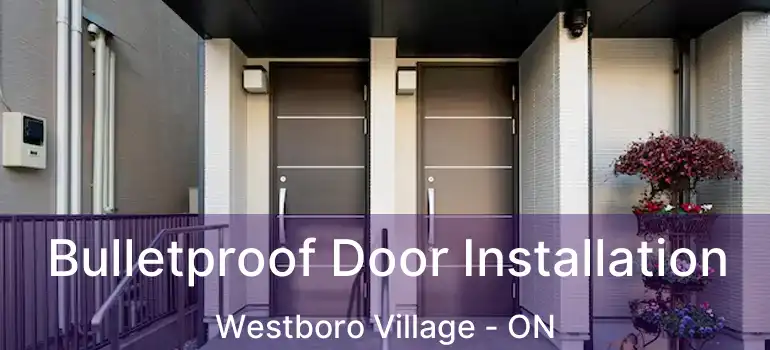  Bulletproof Door Installation Westboro Village - ON