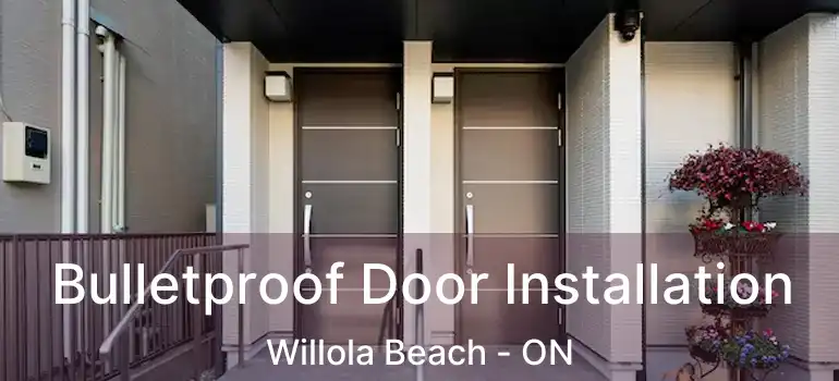  Bulletproof Door Installation Willola Beach - ON